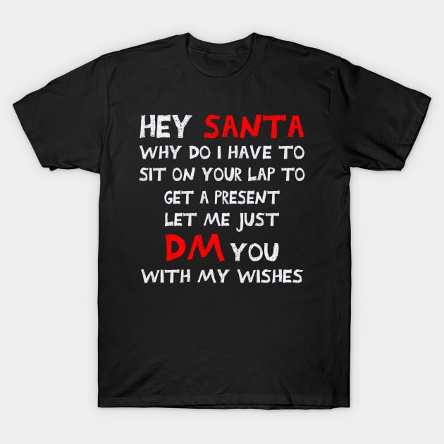 DM to Santa, Funny t-shirt design! T-Shirt by VellArt